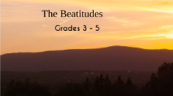 The Beatitudes Grades 3-5