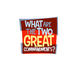 Adventure Catechism Lesson 08 - What are the Two Great Commandments?