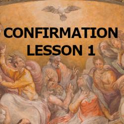 Confirmation - Lesson 1 - What is Confirmation?