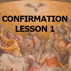 Confirmation - Lesson 01 - What is Confirmation?